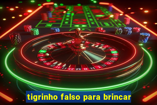 tigrinho falso para brincar